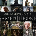 Alerta Vermelho #12 – Game of Thrones 
